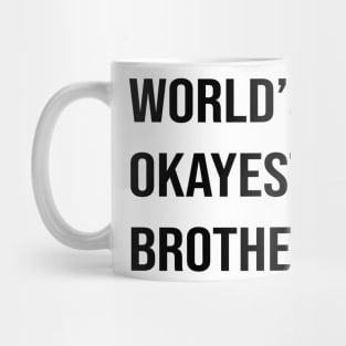 Worlds Okayest Brother Mug